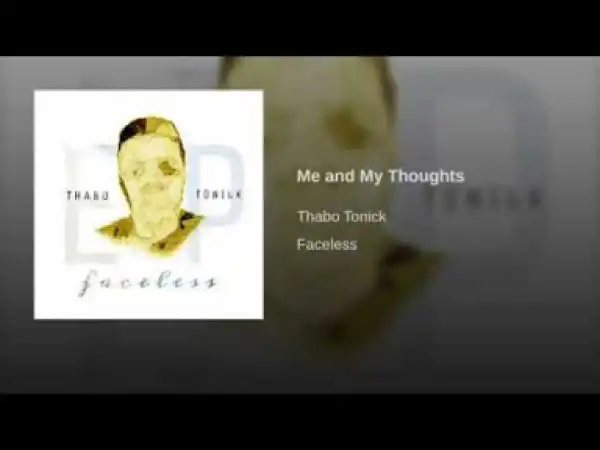 Thabo Tonick - Me and My Thoughts (Original Mix)